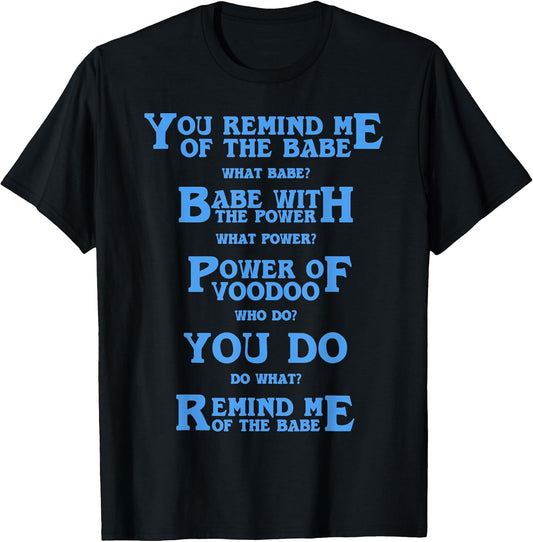 Retro Quote You Remind Me Of The Babe Basic Funny