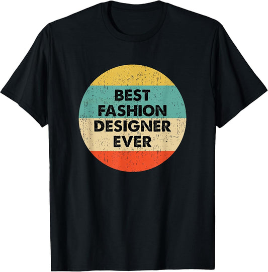 Fashion Designer Shirt | Best Fashion Designer Ever T-Shirt