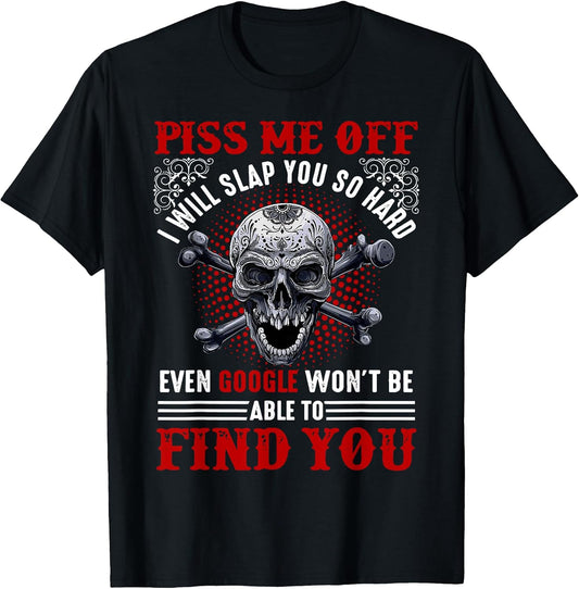 Piss Me Off I Will Slap You So Hard By Merch