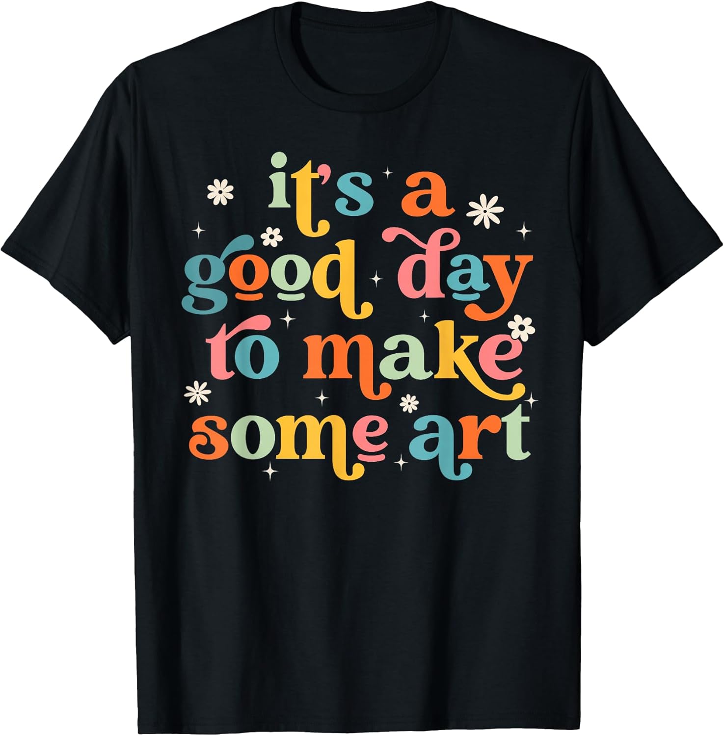 Retro It's a Good Day to Make Some Art Teacher Student T-Shirt