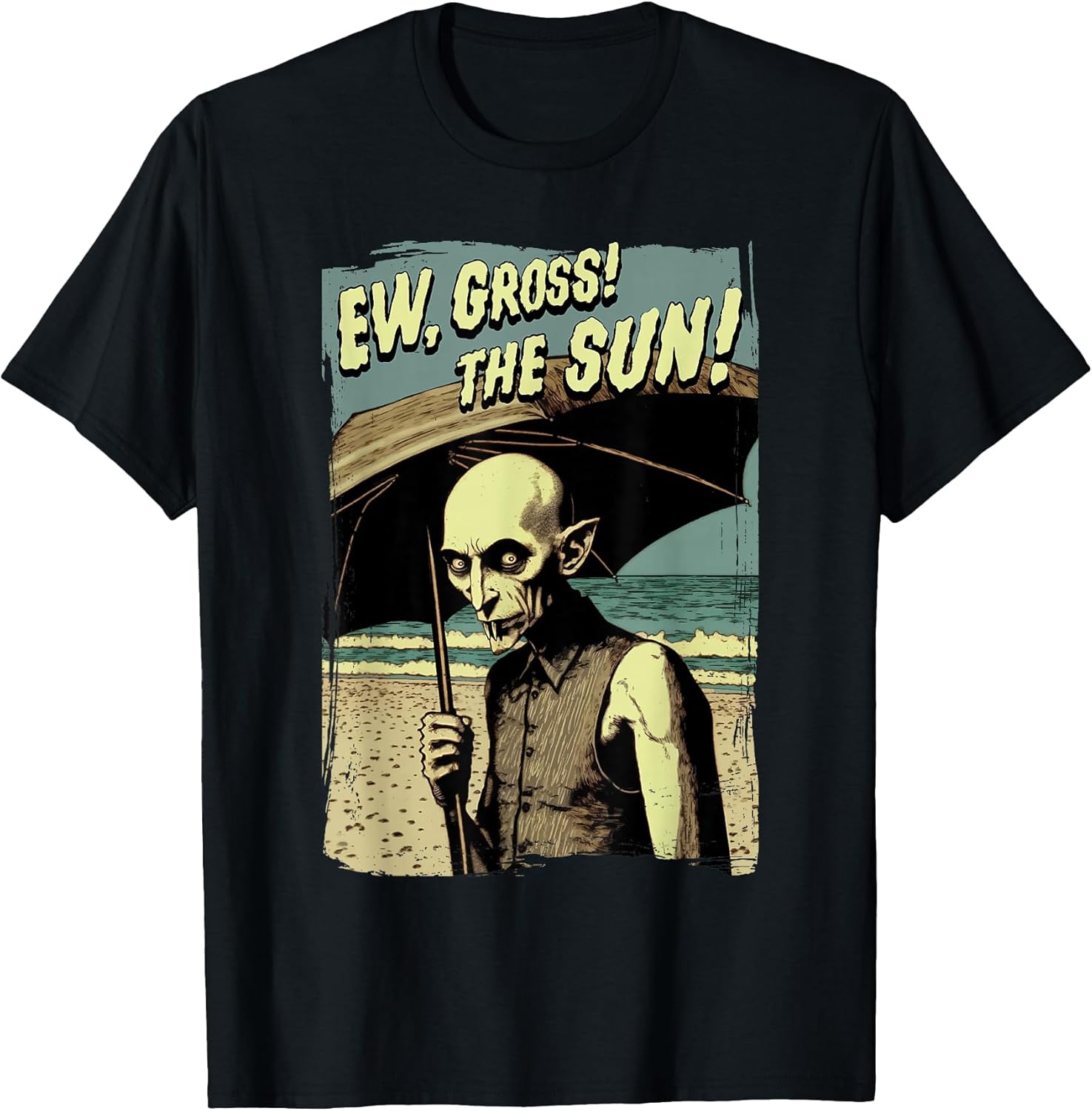 Ew, Gross! The Sun! Vampire at The Sunny Beach Summer Goth T-Shirt
