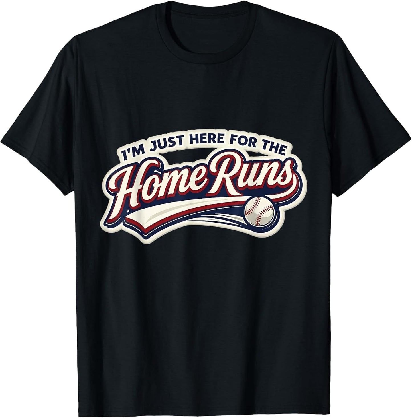 I'm Just Here For The Home Runs Basebal Merch