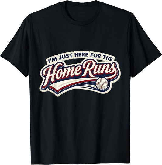 I'm Just Here For The Home Runs Basebal Merch
