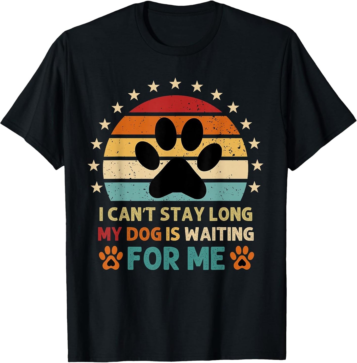 I Can't Stay Long My Dog Is Waiting For Me Funny Dog Lovers T-Shirt