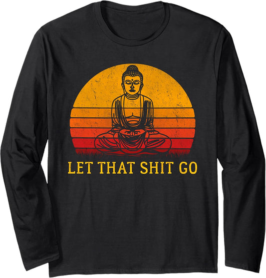 Let That Shit Go Tee Shirts Buddha Yoga