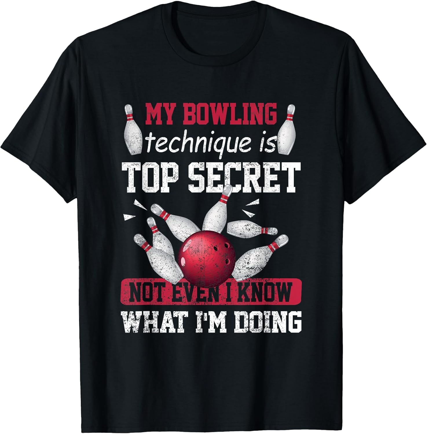 My Bowling Technique is Top Secret Funny Bowling Bowler T-Shirt
