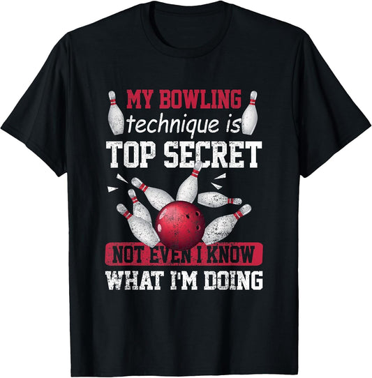 My Bowling Technique is Top Secret Funny Bowling Bowler T-Shirt