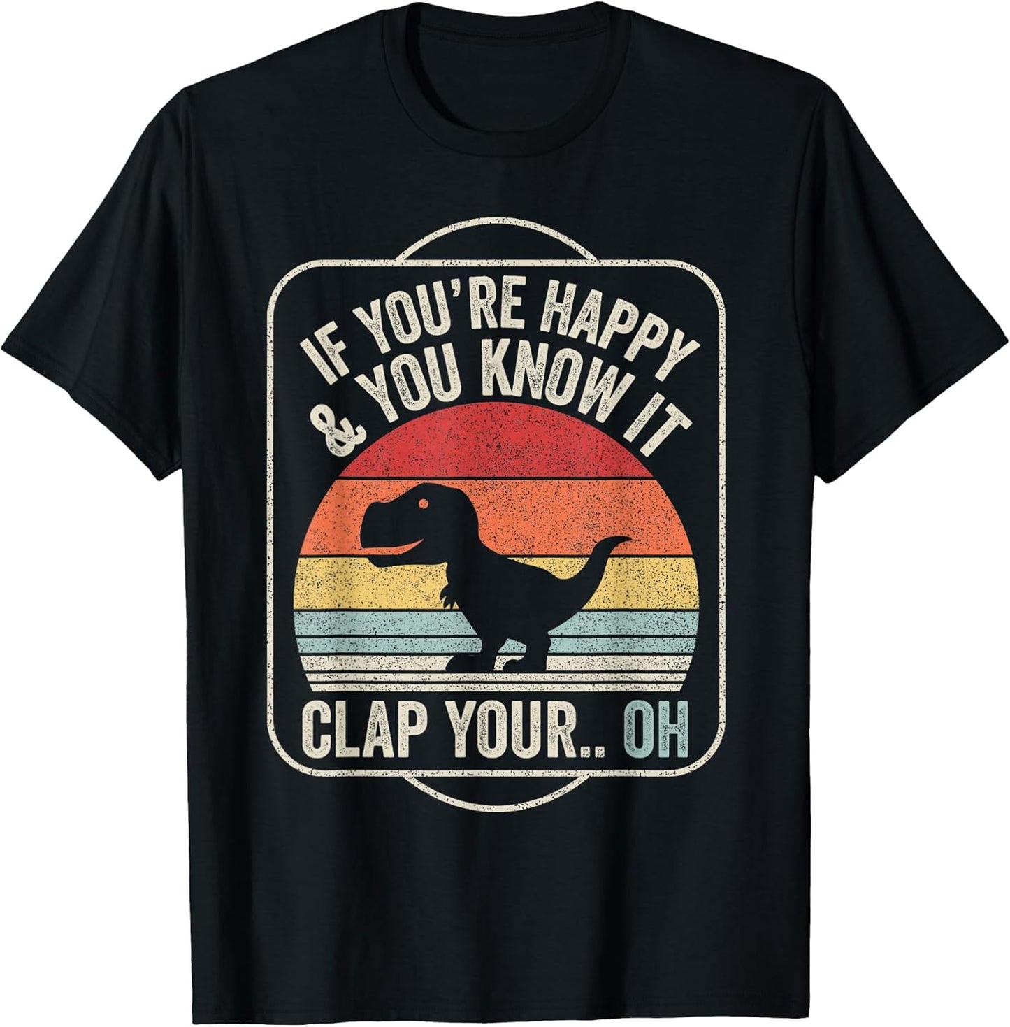 Vintage Retro If You're Happy and You Know It T-Rex Dinosaur T-Shirt Small