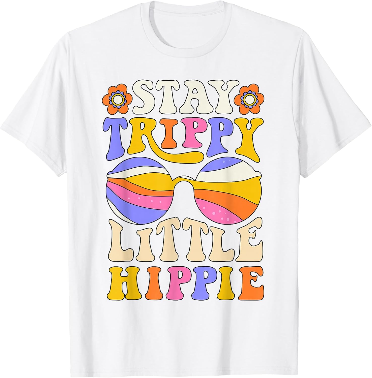 Stay Trippy Little Hippie Sunglasses Flower Retro 70s Groovy T-Shirt