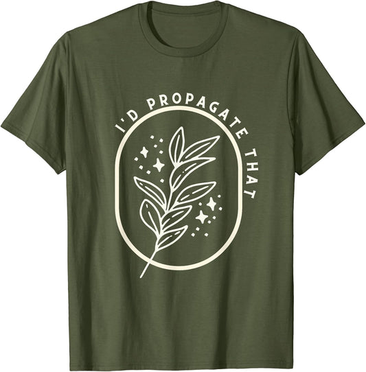 I'd Propagate That Plants Funny Gardening Retro Minimalist T-Shirt