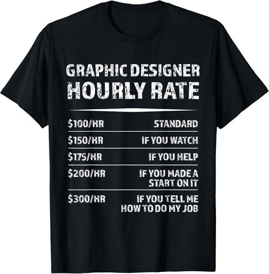 Graphic Designer Hourly Rate | Funny Digital Design Gift T-Shirt