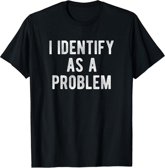 Funny Sarcastic Quotes I Identify As A Problem