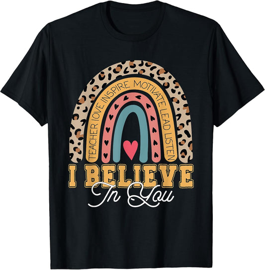I Believe In You Rainbow Motivational Testing Day Teacher Men Women Girls Kids T-Shirt