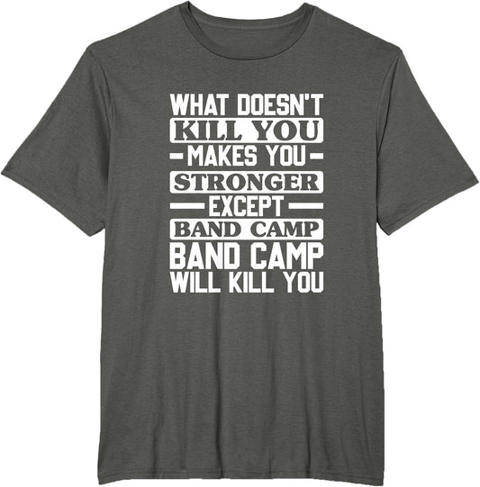 What Doesn't Kill You Makes You Stronger, Music Band Camp T-Shirt