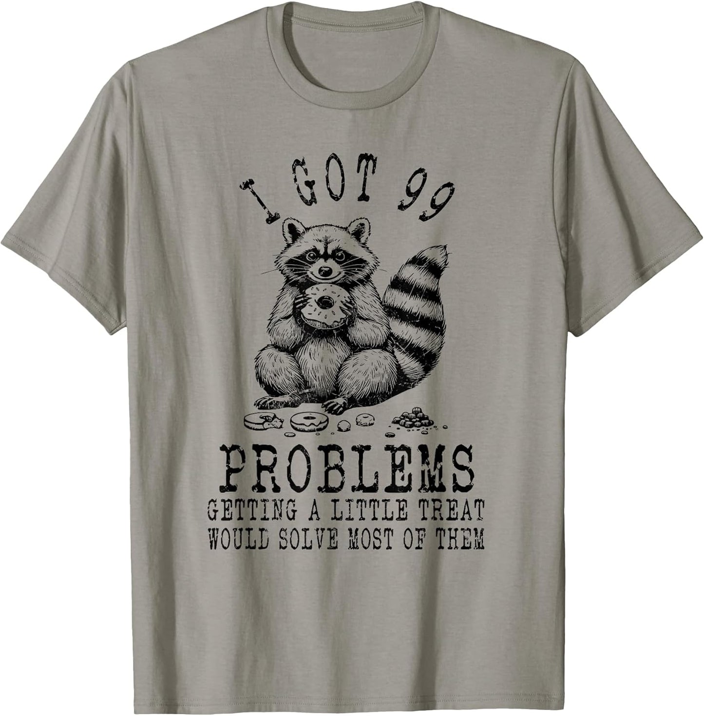 Funny Raccoon, I Got 99 Problems Sarcastic Quotes Funny T-Shirt