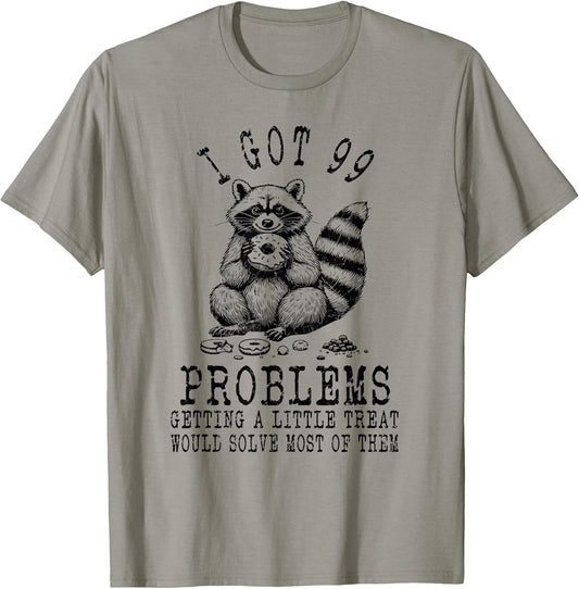 Funny Raccoon, I Got 99 Problems Sarcastic Quotes Funny T-Shirt