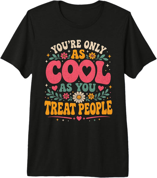 US32 You're Only As Cool As You Treat People