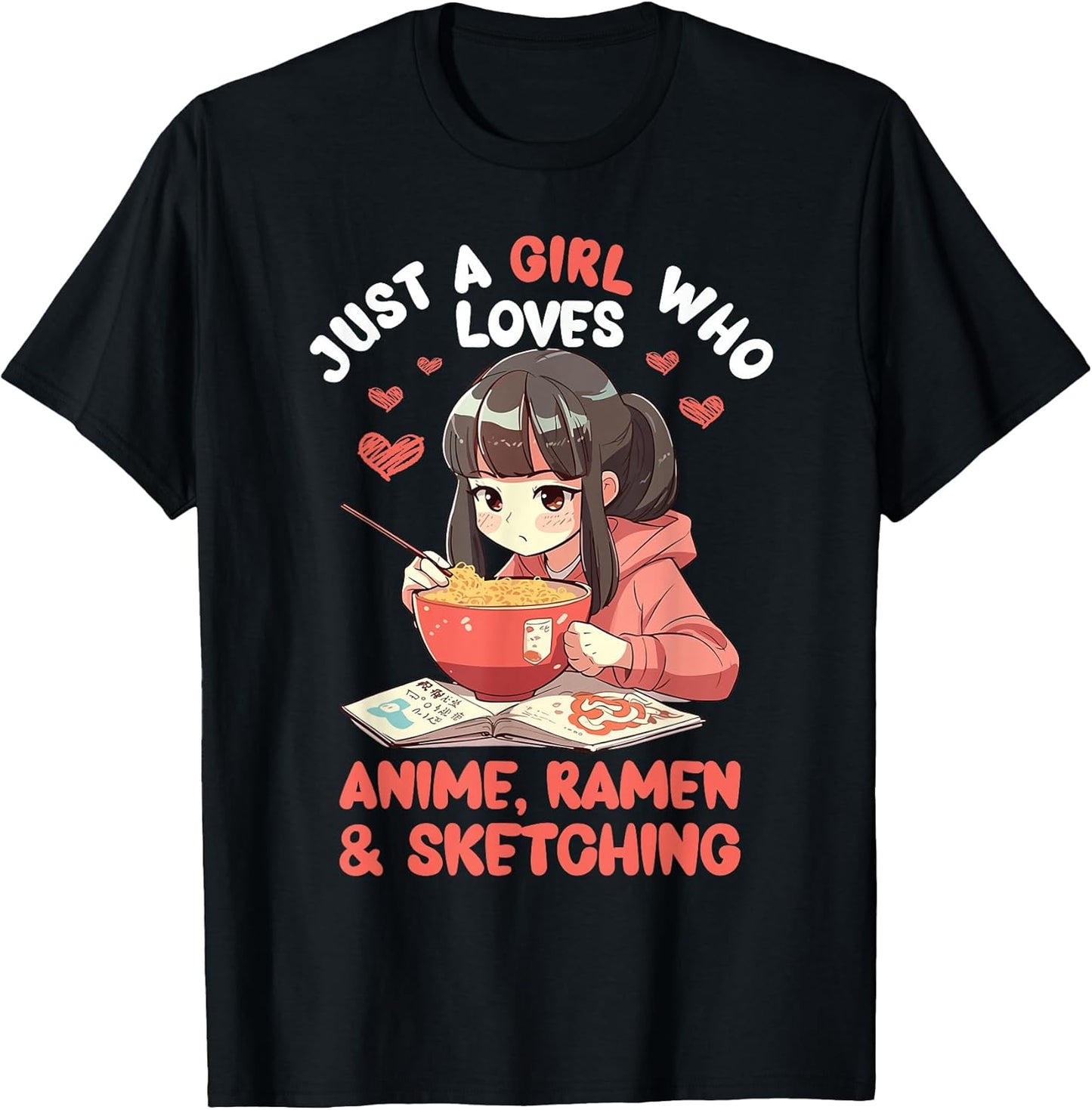 Just A Girl Who Loves Anime Ramen and Sketching Japan Anime T-Shirt