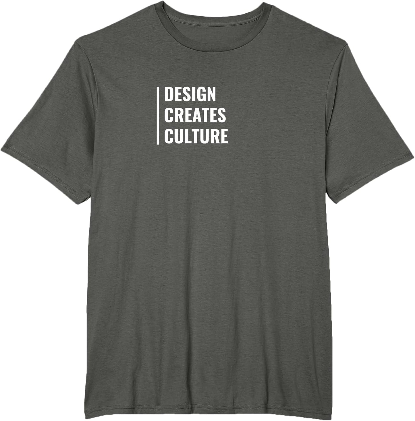 Design Creates Culture. Cool Designer Quote T-Shirt
