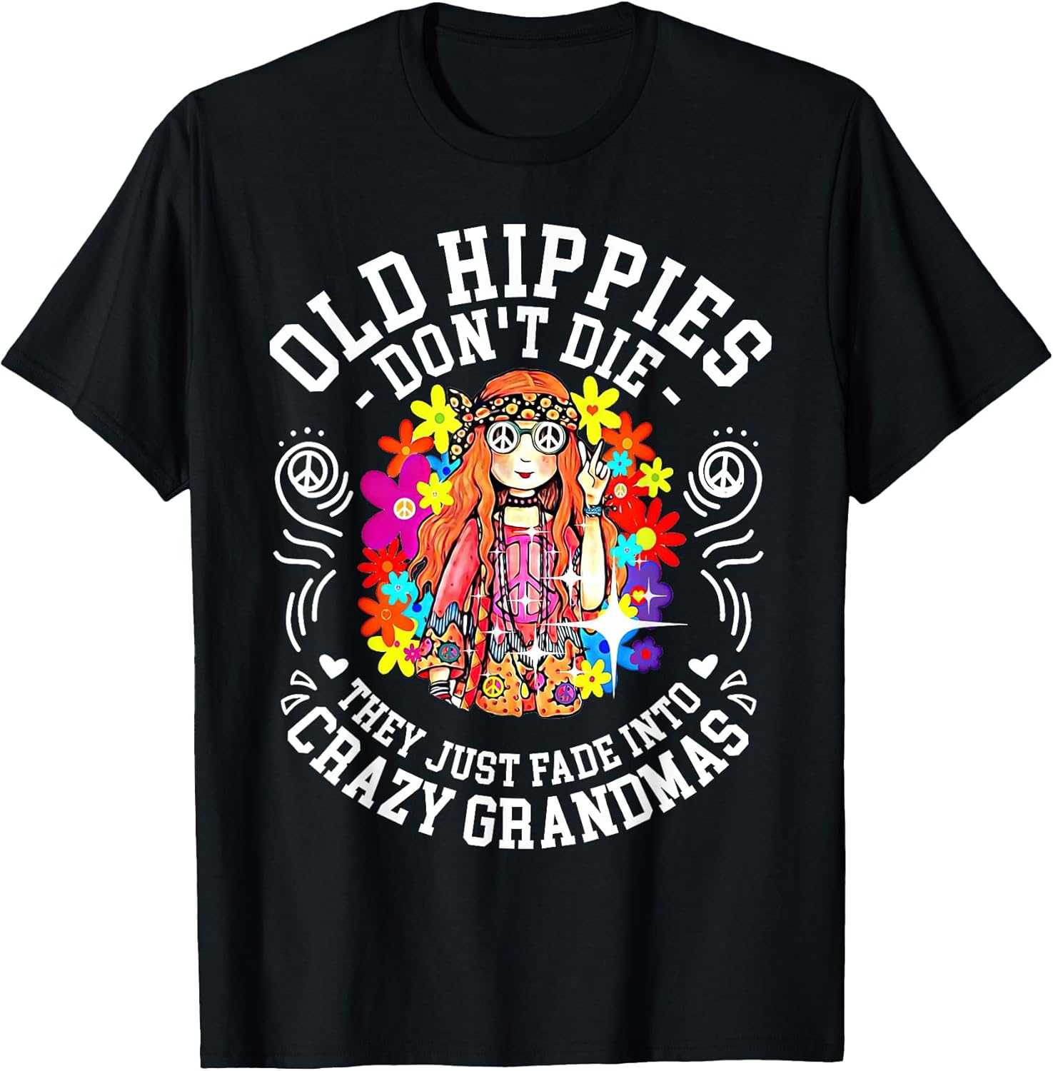Old Hippies Don't Die They Just Fade Into Crazy Grandparents T-Shirt Small