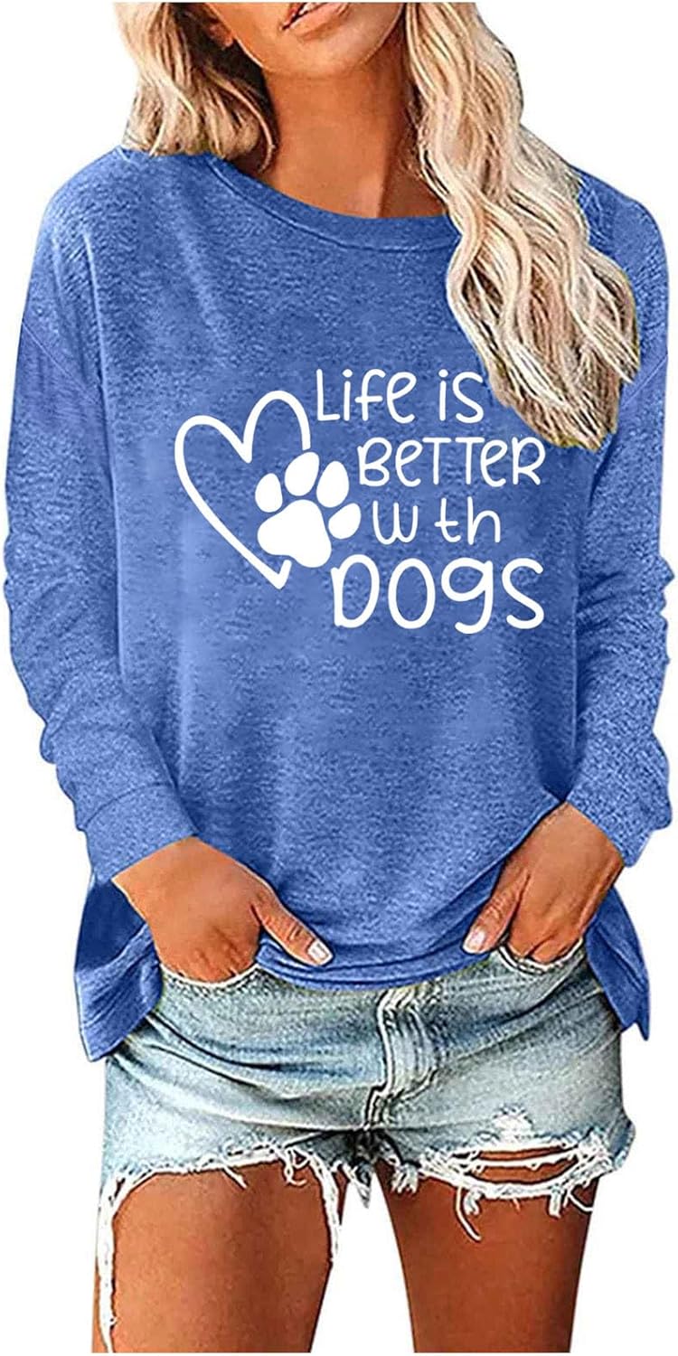 Life is Better with Dogs Shirt for Women Pet Lover Tops Casual Long Sleeve T-Shirts Crewneck Loose Fit Pullover