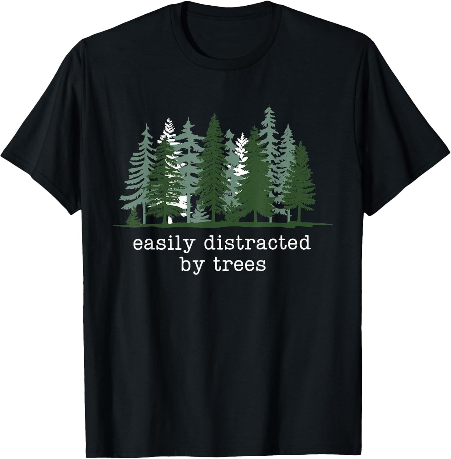 Easily Distracted By Trees Nature Tee