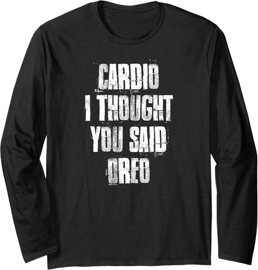 Cardio I Thought You Said Oreo