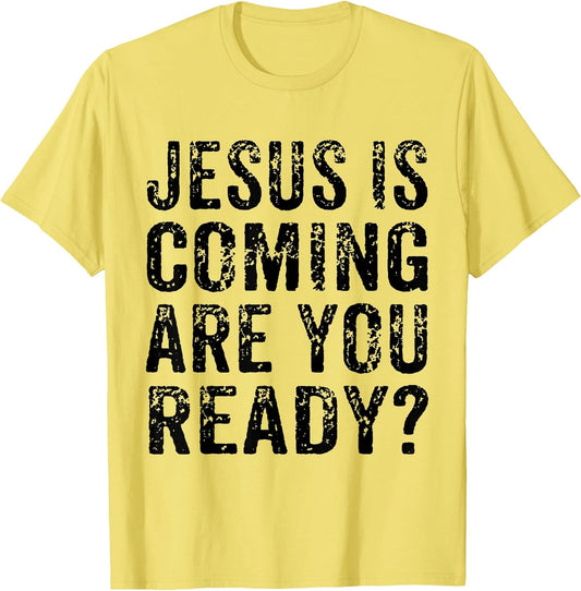 Jesus Is Coming Back Are Your Ready Christian Tees