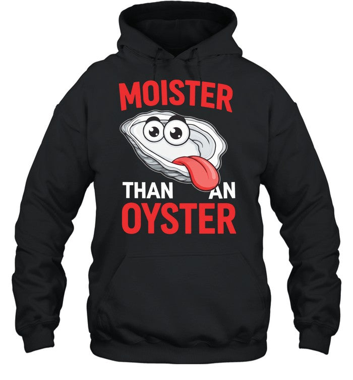 Moister than an Oyster humor Unisex T-Shirt