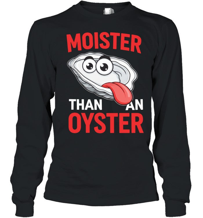 Moister than an Oyster humor Unisex T-Shirt