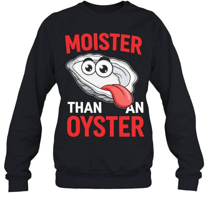 Moister than an Oyster humor Unisex T-Shirt