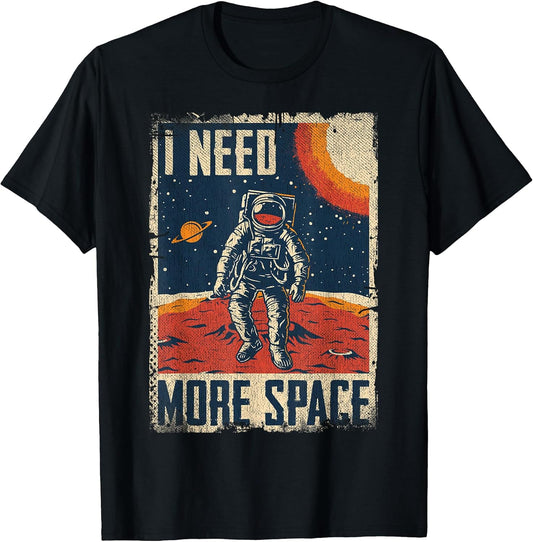 Funny Quote Space Man Astronaut Retro I Need More Space T-Shirt