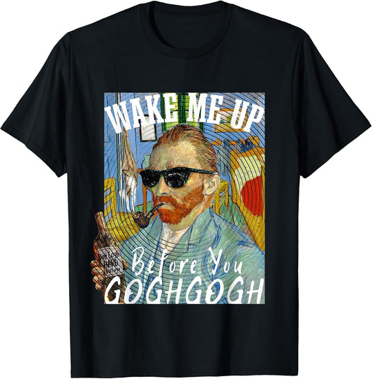 Wake Me Up Before You Gogh Gogh Funny Van Gogh Art Pun T-Shirt