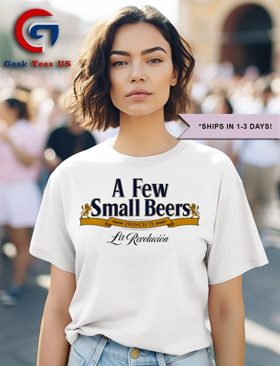 A Few Small Beers French 75. La Revolucion shirt