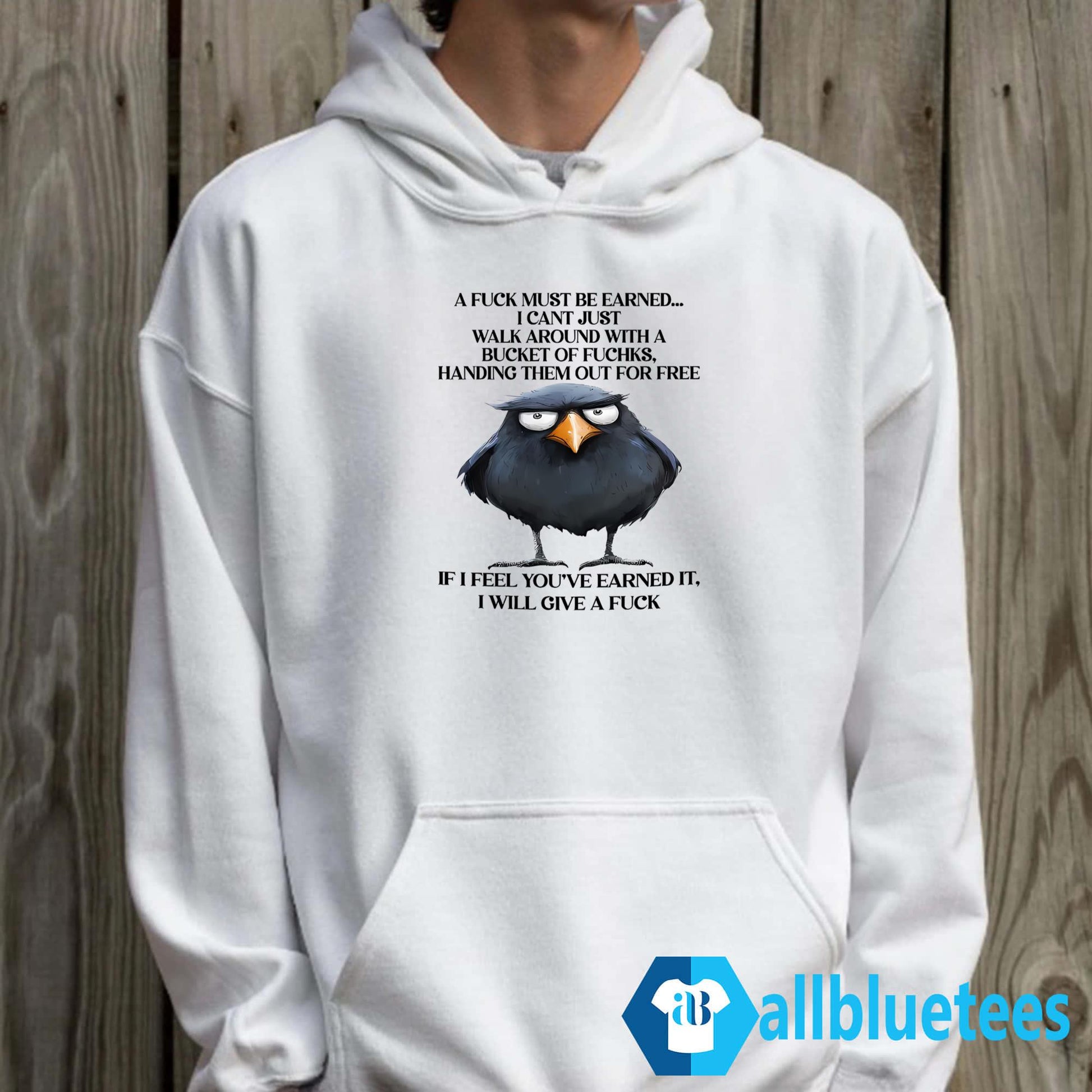 A Fuck Must Be Earned I Can’t Just Walk Around With A Bucket Of Fucks Shirt