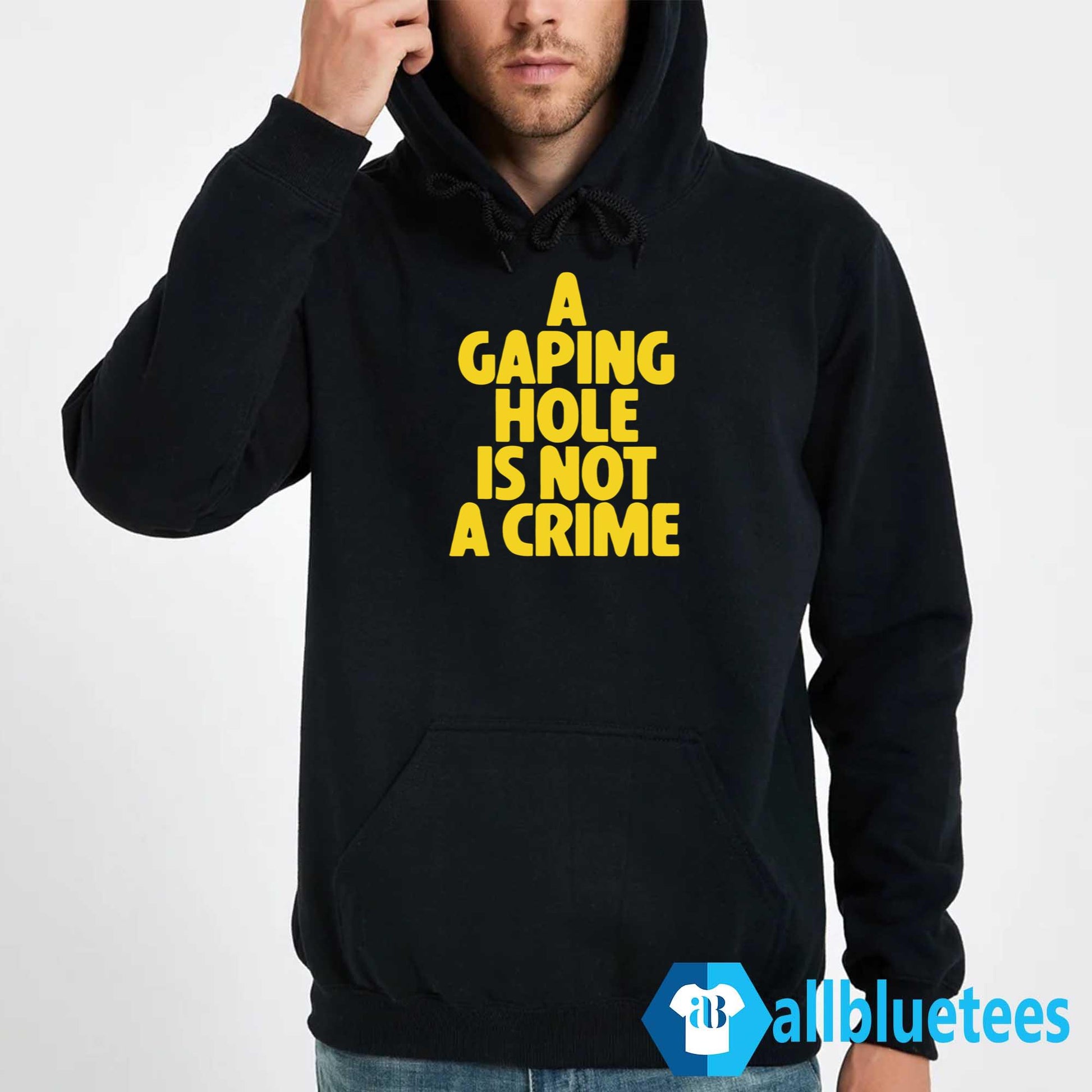A Gaping Hole Is Not A Crime Shirt