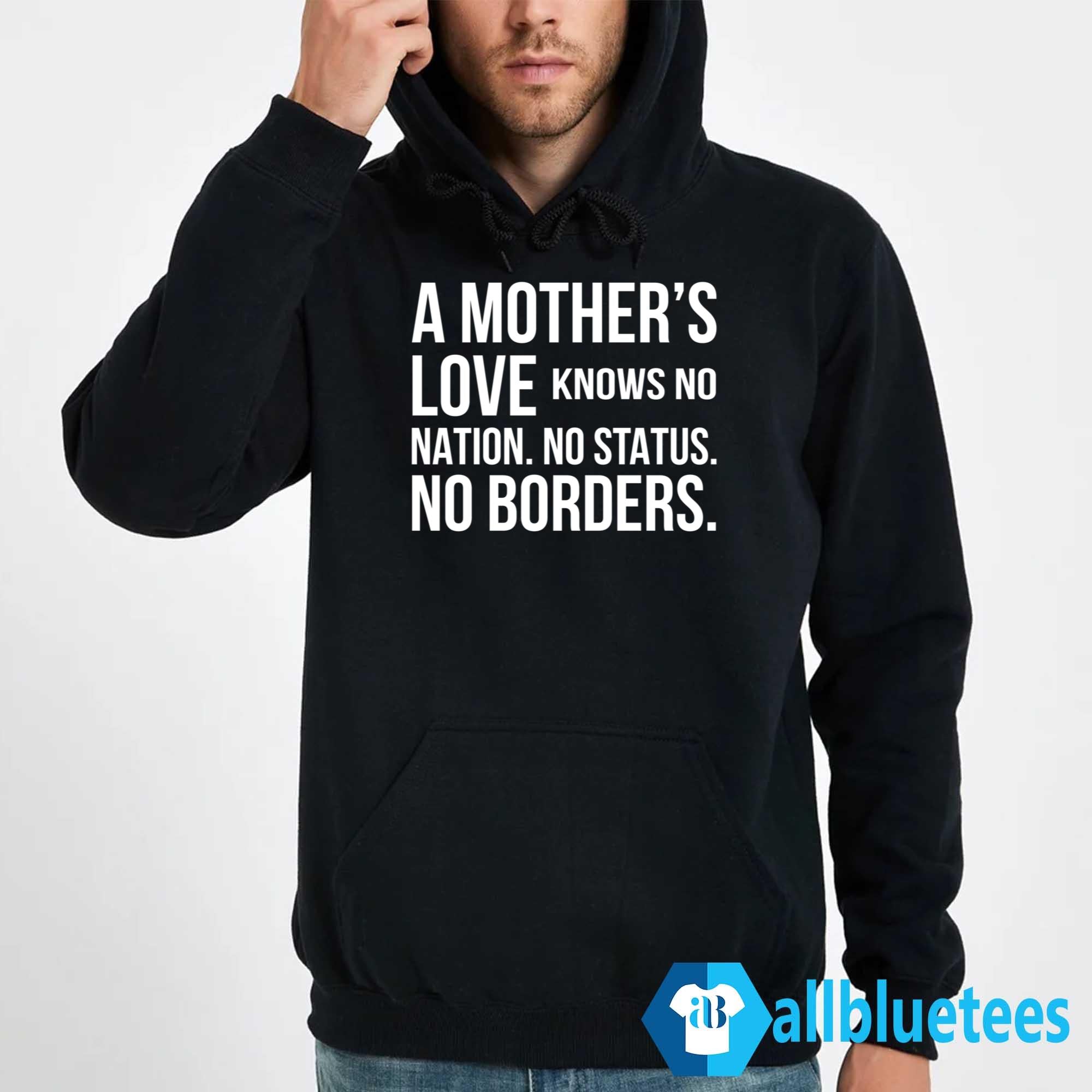 A Mother’s Love Knows No Nation No Status No Borders Shirt