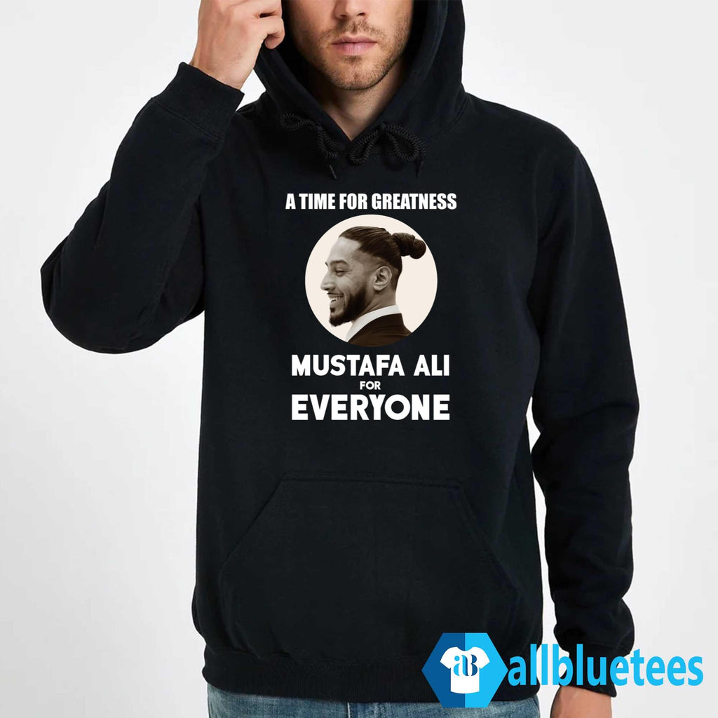 A Time For Greatness Mustafa Ali For Everyone Shirt