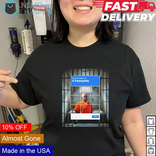 A pedophile Trump in jail verify shirt