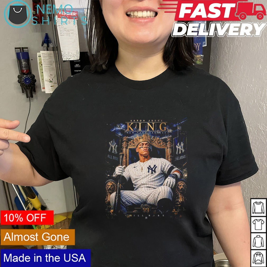 Aaron Judge King of New York Yankees 99 all rise shirt