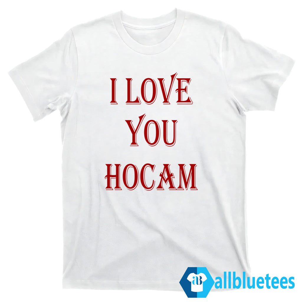 Abdurrahim Albayrak I Love You Hocam Shirt