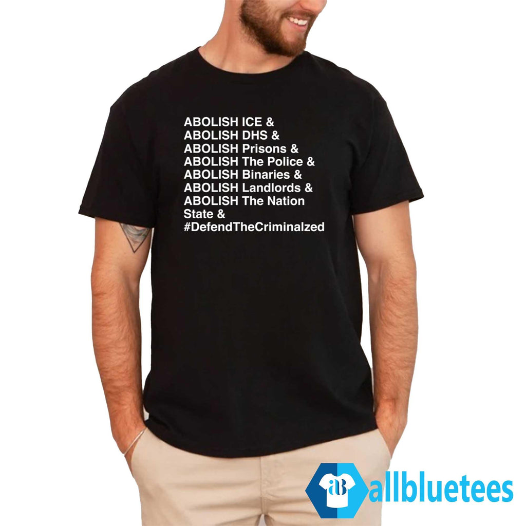 Abolish ICE Abolish DHS Abolish Prisons Defend The Criminalzed Shirt
