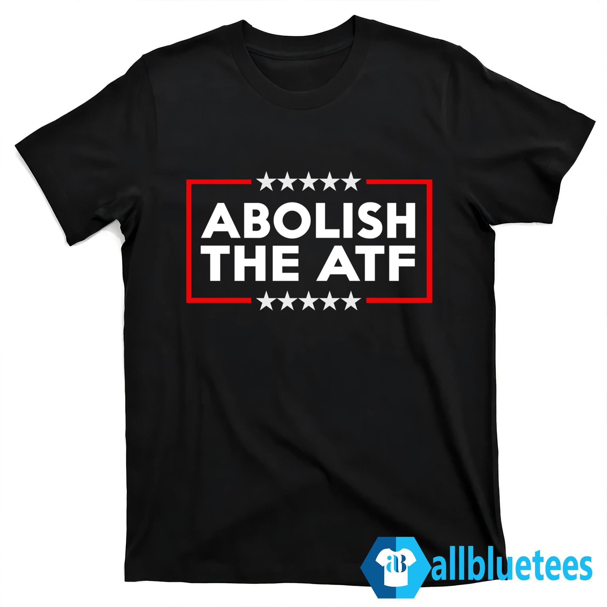 Abolish The ATF Shirt