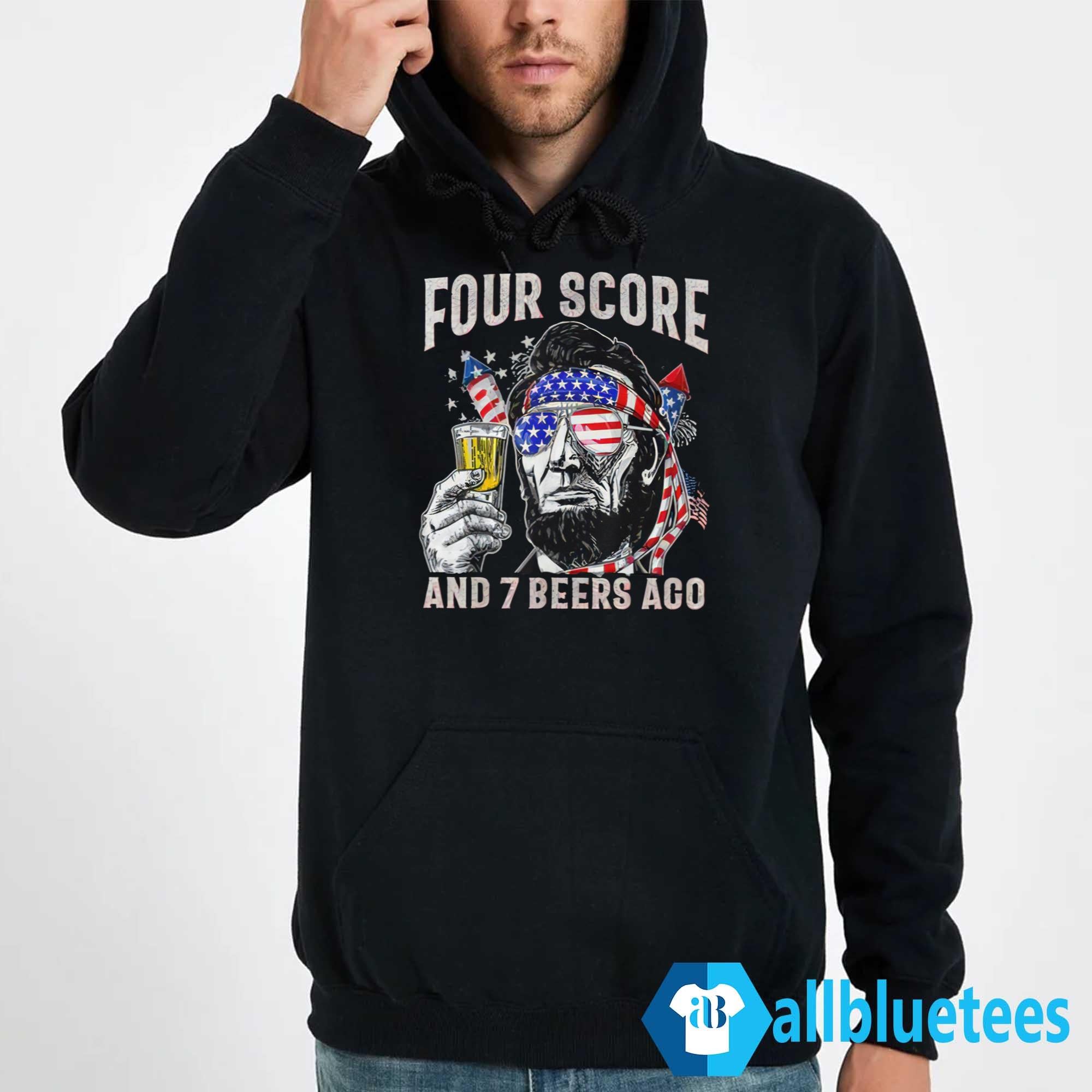Abraham Lincoln Four Score And 7 Beers Ago Funny 4th Of July Shirt