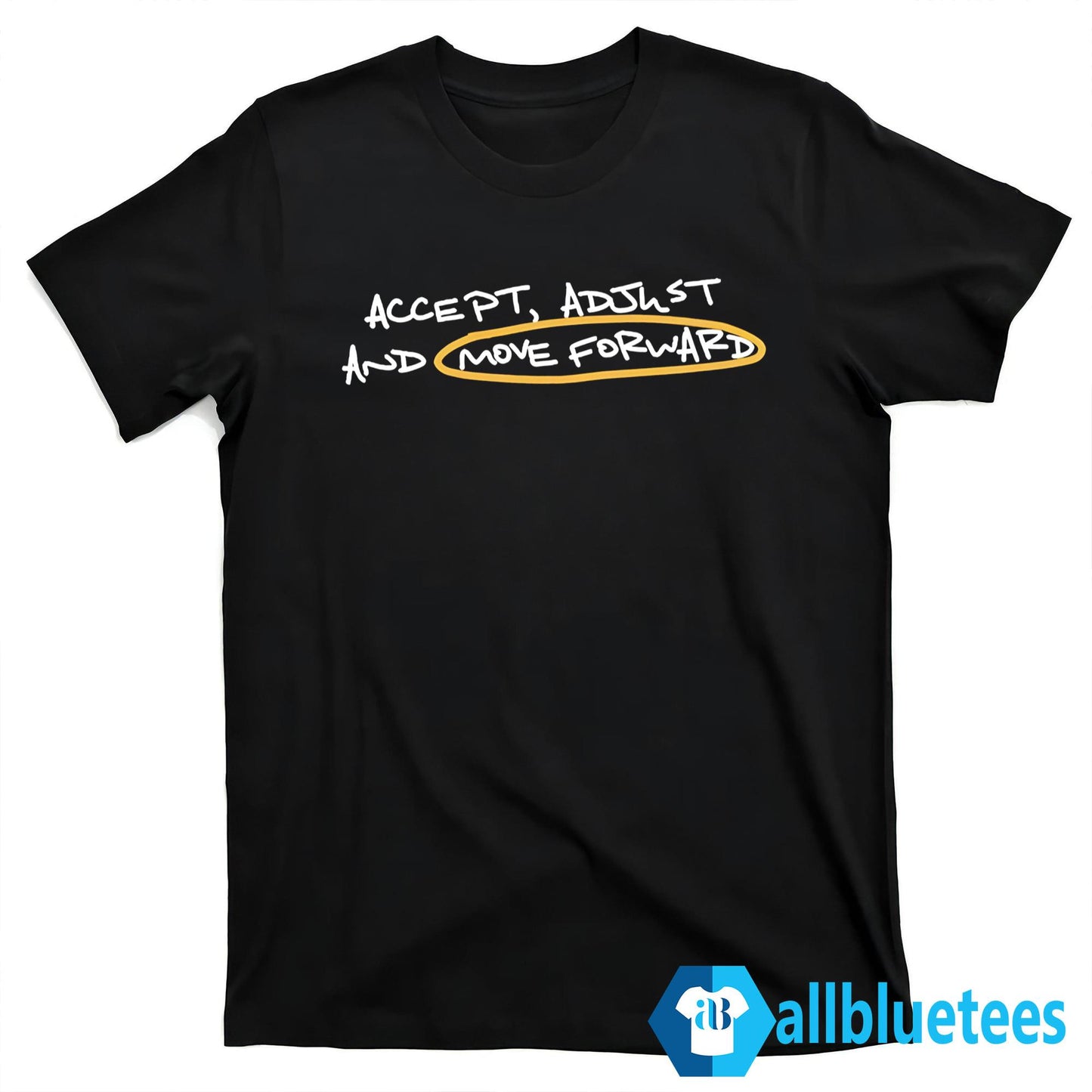 Accept Adjust And Move Forward Shirt