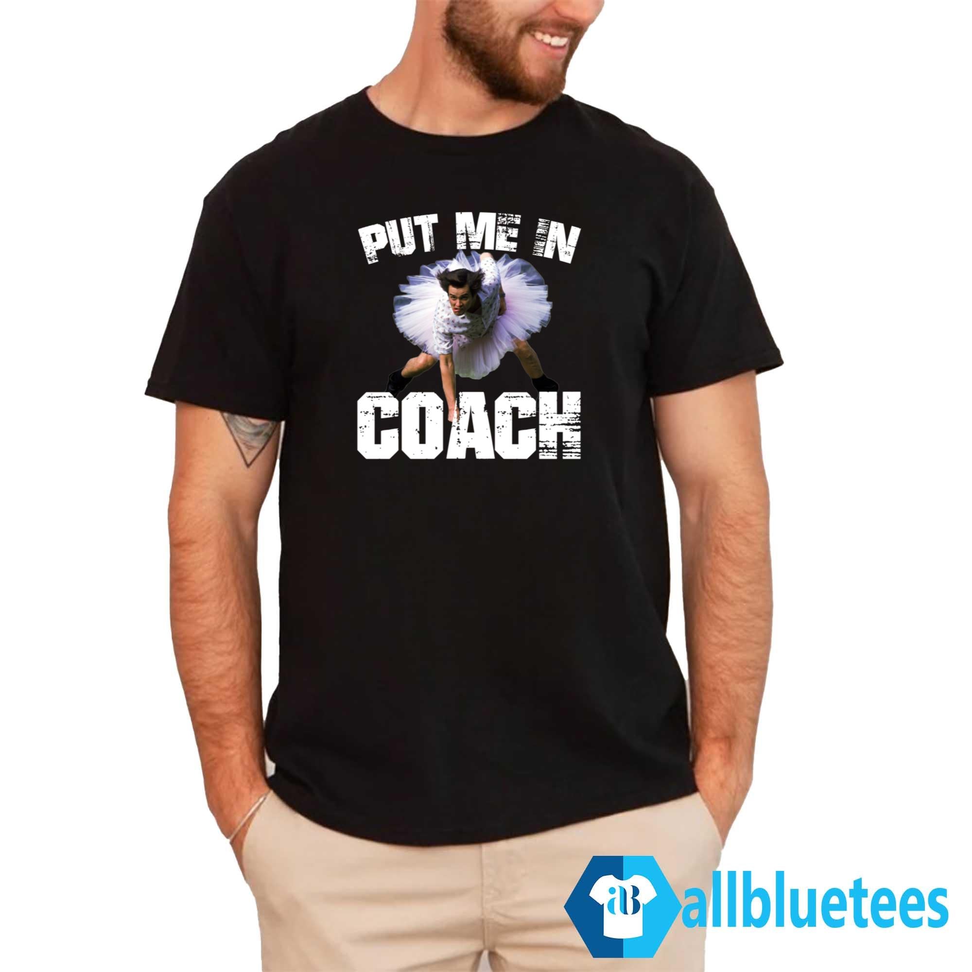 Ace Ventura Put Me In Coach Shirt
