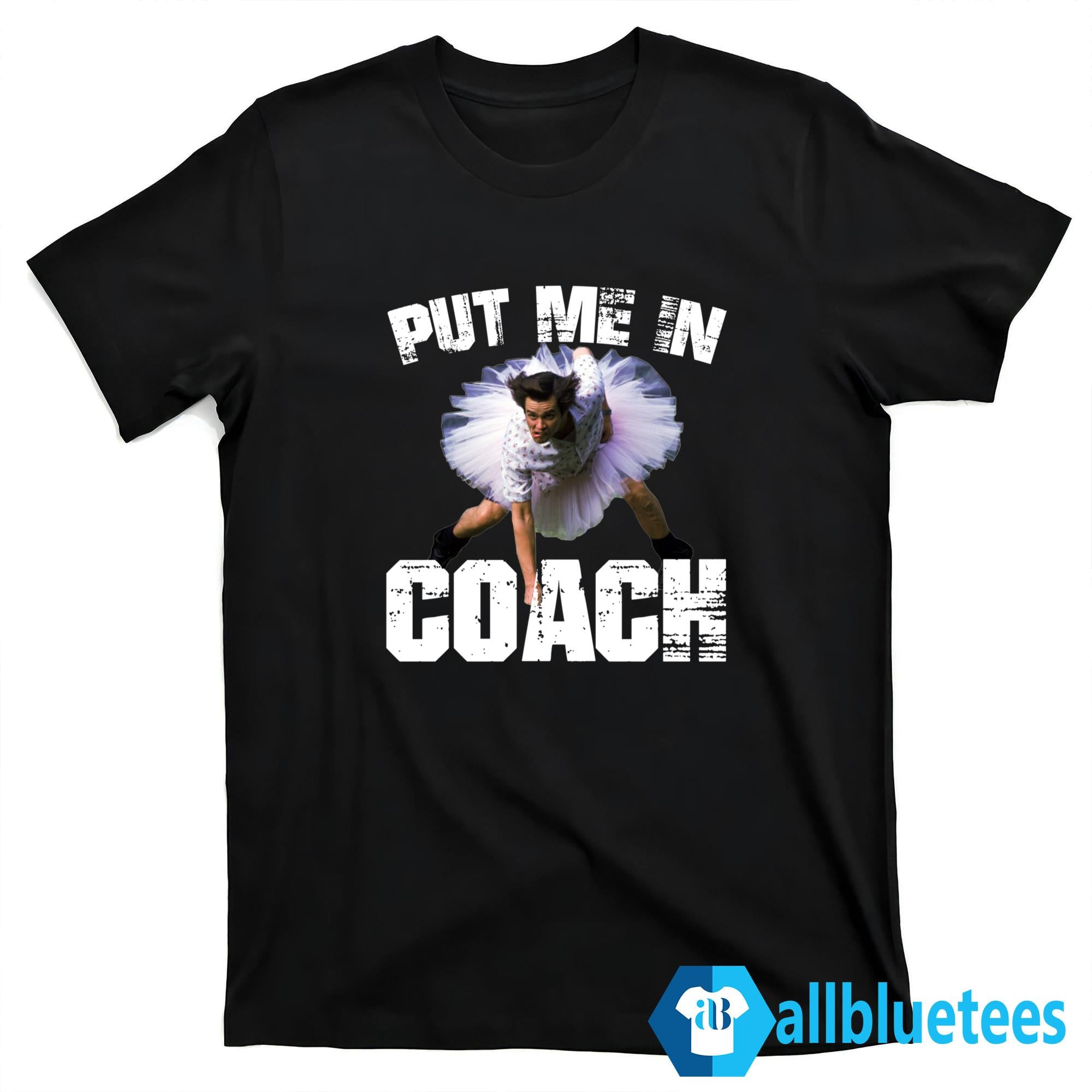 Ace Ventura Put Me In Coach Shirt