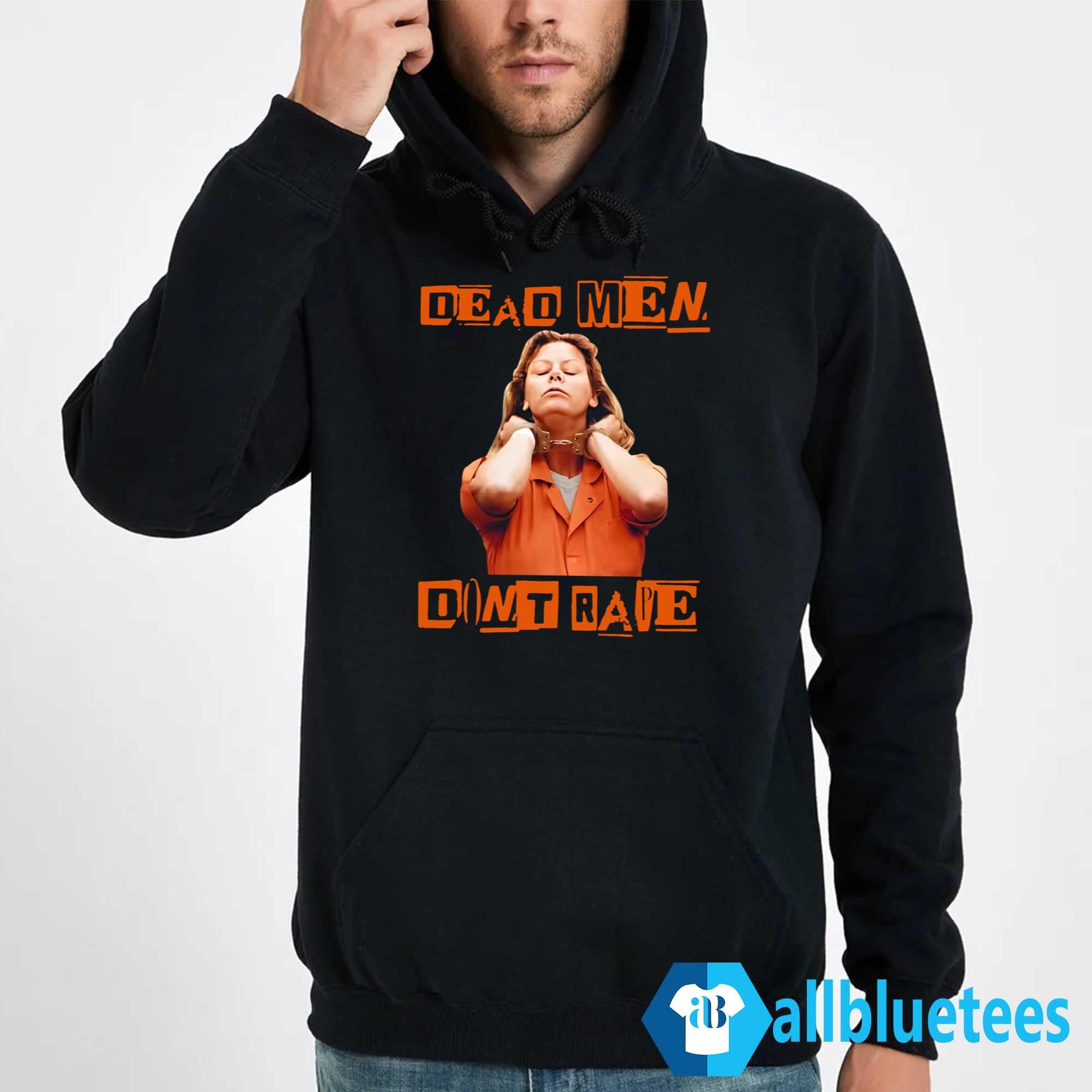 Aileen Wuornos Dead Men Don’t Rape Shirt