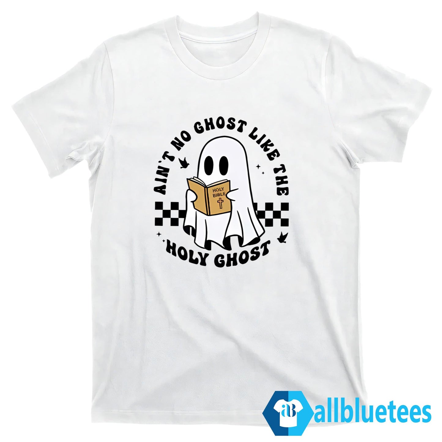 Ain’t No Ghost Like The Holy Ghost Halloween Shirt