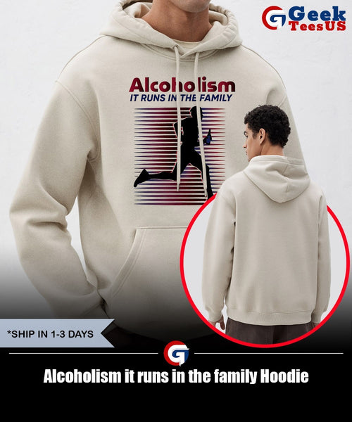 Alcoholism it runs in the family shirt